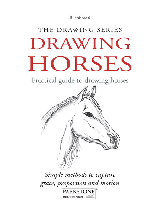 Title details for Drawing Horses. Practical guide to drawing horses by Roberto Fabbretti - Available